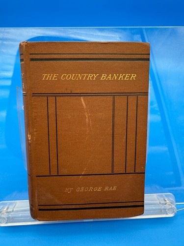 1886 The Country Banker: His Clients, Cares, and Work George Rae Antique Book