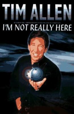 I'm Not Really Here by Tim Allen (1996, Hardcover)