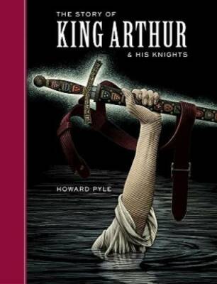 The Story of King Arthur and His Knights (Sterling Unabridged Classics) - GOOD