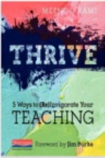 Thrive: 5 Ways to (Re)Invigorate Your Teaching by Burke, Jim; Rami, Meenoo