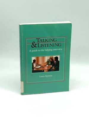 Talking and Listening A Guide to the Helping Interview