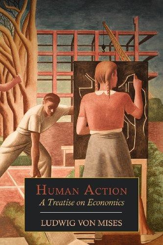 Human Action: A Treatise on Economics - Mises