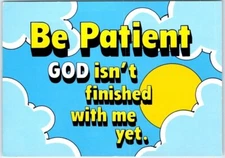 Unposted Greeting Card - Be patient, God isn't finished with me yet. - Art Print