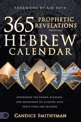 365 Prophetic Revelations from the Hebrew Calendar Candice Smithyman Taschenbuch