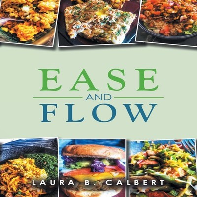 Ease and Flow Laura B. Calbert Paperback Author Solutions Inc
