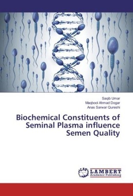 Biochemical Constituents of Seminal Plasma influence Semen Quality Maqbool Ahmad
