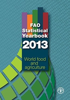 FAO STATISTICAL YEARBOOK 2013: WORLD FOOD AND AGRICULTURE *Excellent Condition*