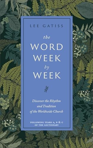 The Word Week by Week: Discover the Rhythm and Tradition of... - Gatiss, Lee