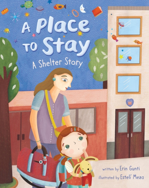 A Place to Stay A Shelter Story by Erin Gunti (Paperback Book)