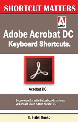 Adobe Acrobat DC Keyboard Shortcuts by U.C. Books (English) Paperback Book