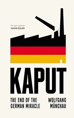 Kaput: The End of the German Miracle Buch Swift Press