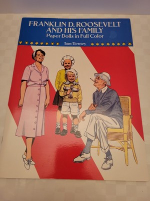 Franklin D Roosevelt and His Family Paper Dolls in Full Color Tom Tierney