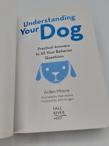 UNDERSTANDING YOUR DOG: PRACTICAL ANSWERS TO ALL YOUR BEHAVIOR By Arden - Picture 8 of 12