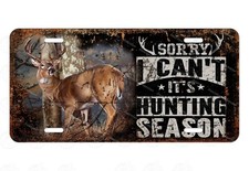 Sorry I Cant Hunting Season License Metal Plate Tag Auto Car Atv Moped Bicycle Sorry I Cant Hunting Season License Metal Plate Tag Auto Car Atv Moped Bicycle