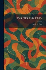 25 Kites That Fly by Leslie L. Hunt Paperback Book