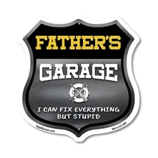 Father's Garage I Can Fix Everything But Stupid Shield Shaped Sign