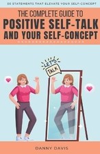 The Complete Guide To Positive Self Talk and Your