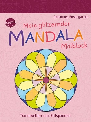 Mein glitzernder Mandala-Malblock. Traumwelten zum Entspannen Malspaß zur Ent...