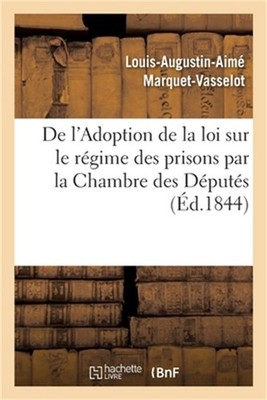de l'Adoption de la Loi Sur Le R�gime Des Prisons Par La Chambre Des D�put�s (Pa