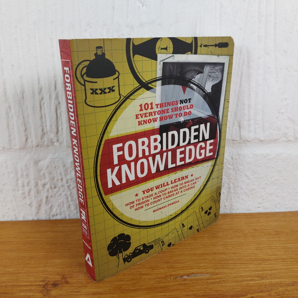 Forbidden Knowledge : 101 Things NOT Everyone Should Know How to Do by...