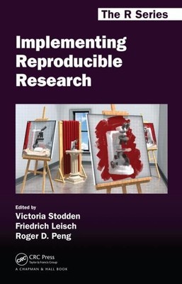 Implementing Reproducible Research (Chapman & Hall/CRC The R Se... Hardback Book
