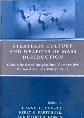 Strategic Culture and Weapons of Mass Destruction Culturally Based Insights RARE