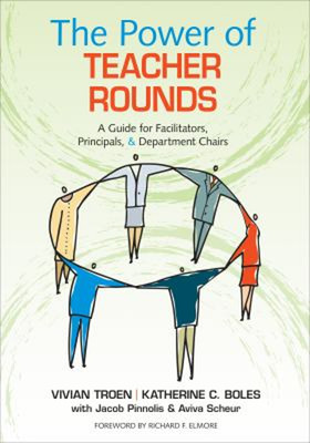 The Power of Teacher Rounds : A Guide for Facilitators, Principal
