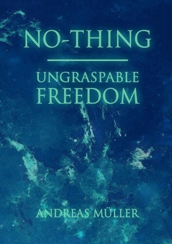 Thumbnail - Andreas Müller No-thing - Ungraspable Freedom (taschenbuch) (us
