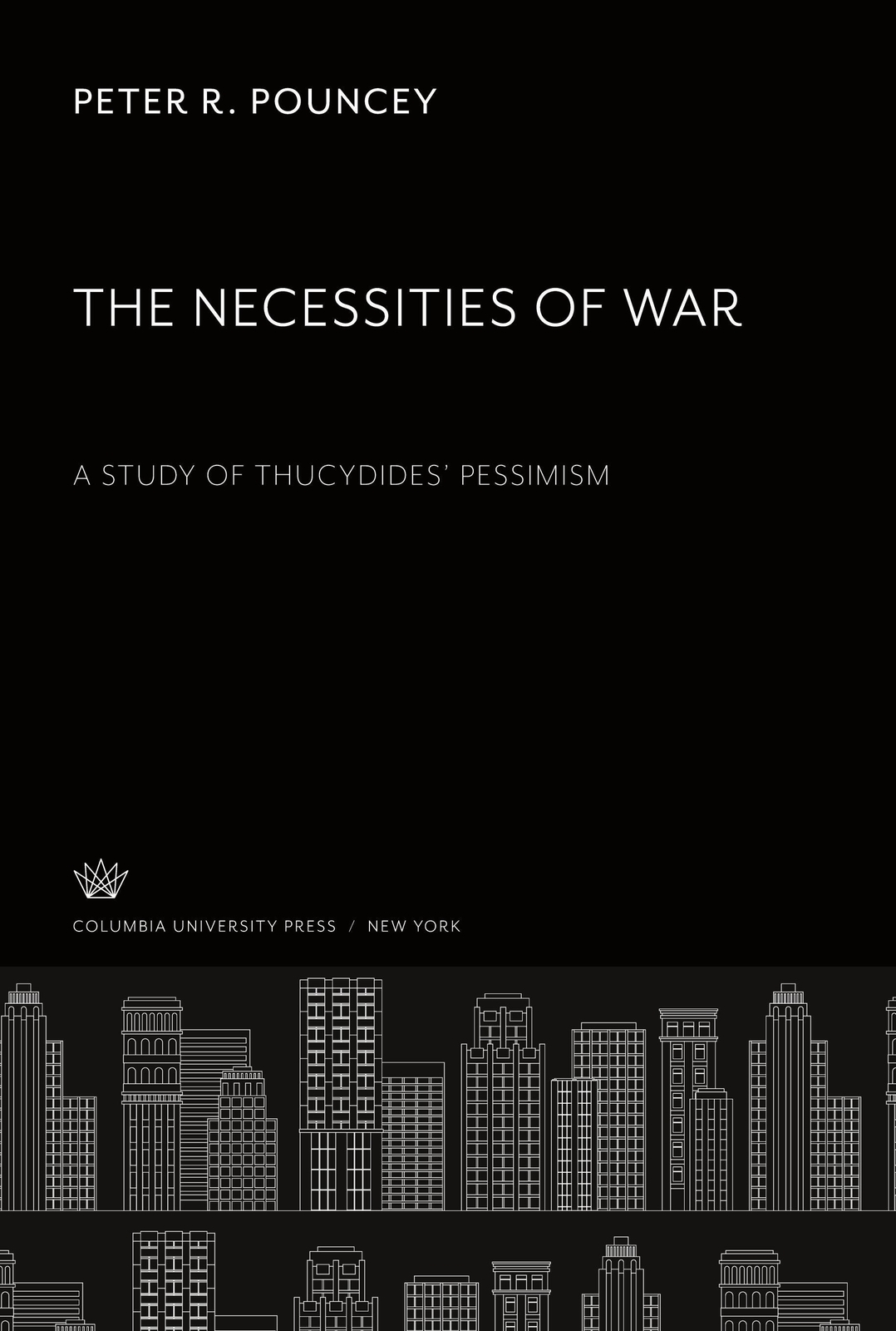 Thumbnail - Peter R. Pouncey | The Necessities Of War. A Study Of Thucydides¿