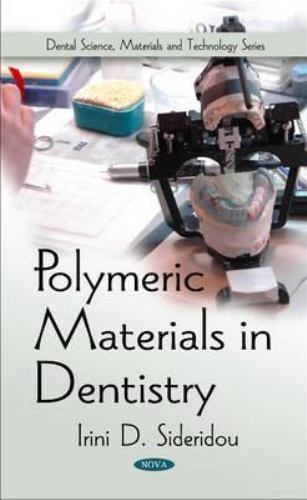 Dental Science, Materials and Technology Ser.: Polymeric Materials in ...