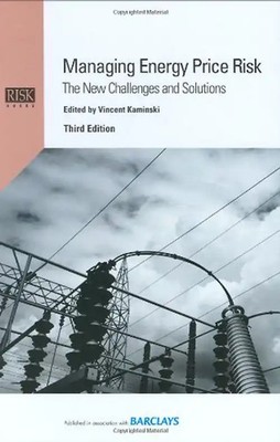Managing Energy Price Risk: The New Challenges and Solutions (Third Edition)