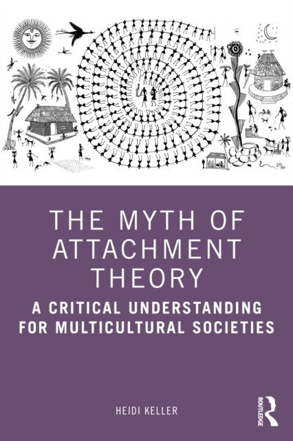 The Myth of Attachment Theory by Heidi Keller (Paperback Book)
