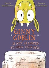 Ginny Goblin Is Not Allowed to Open This Box by Goodner, David
