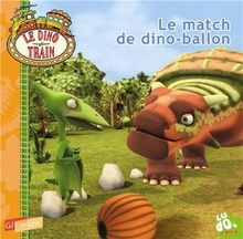 Le dino train. Vol. 6. Le match de dino-ballon  von ... | Buch | Zustand wie neu
