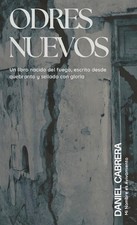 Odres Nuevo: Un Libro Nacido del Fuego, Escrito Desde Quebranto y Sellado con Gl