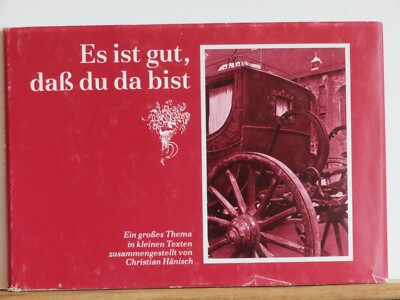 Es ist gut, daß du da bist - Ein großes Thema in kleinen Texten