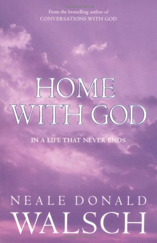 Home with God: In a Life That Never Ends By Neale Donald Walsch. 9780340894972