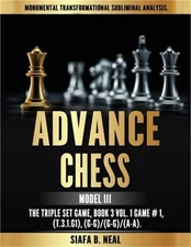 Advance Chess - Model III, The Triple Set Game: Monumental Transformational Subl