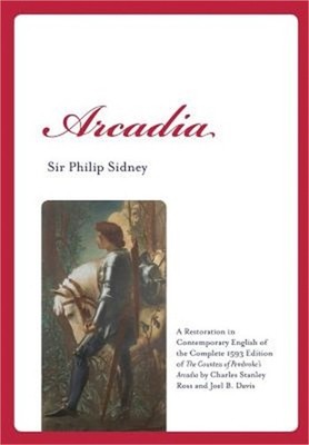 Arcadia: A Restoration in Contemporary English of the Complete 1593 Edition of t