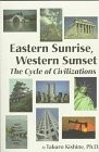 EASTERN SUNRISE, WESTERN SUNSET: THE CYCLE OF By Takuro Kishine - Hardcover *VG*