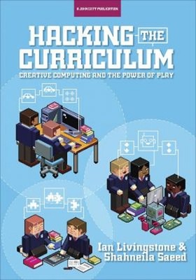 Hacking the Curriculum : Creative Computing and the Power of Play