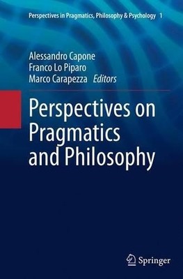 Perspectives on Pragmatics and Philosophy - 9783319376882