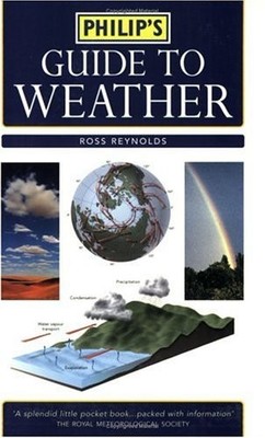 Philip's Guide to Weather: A Practical Guide to Observing, Measu