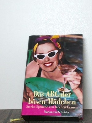 Das ABC der bösen Mädchen   Starke Sprüche von frechen Frauen