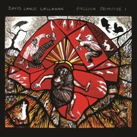 David Lance Callahan - English Primitive I Cd Neu
