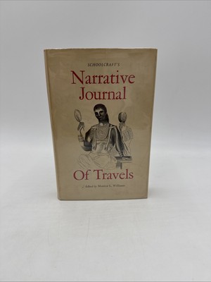 SCHOOLCRAFT'S NARRATIVE JOURNAL OF TRAVELS (SCHOOLCRAFT By Mentor L. Williams MV