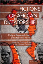 Fictions of African Dictatorship : Cultural Representations of Postcolonial P...