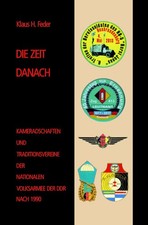 DIE ZEIT DANACH-Kameradschaften und Traditionsvereine der NVA der DDR nach 1990
