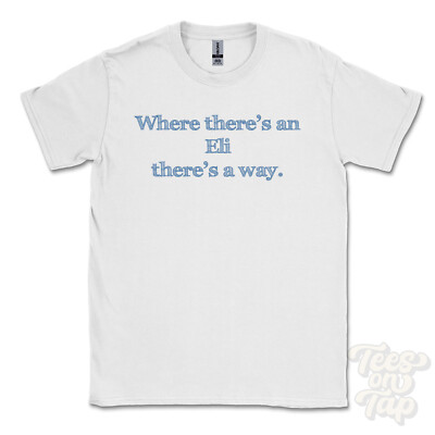WO... ELI THERE'S A WAY - WEISSES T-SHIRT Herren/Damen Name Geschenkidee