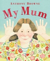 Anthony Browne - My Mum - Paperback - 95 - G245Z